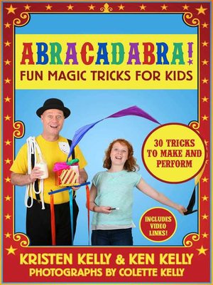 cover image of Abracadabra!: Fun Magic Tricks for Kids--30 tricks to make and perform (includes video links)